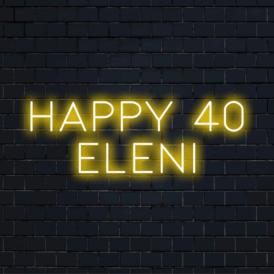 Happy 40 Eleni Custom Name Neon Sign, neon text light on dark brick wall