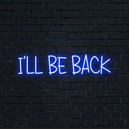 Ill Be Back Neon Sign, glowing wall decor on dark brick background