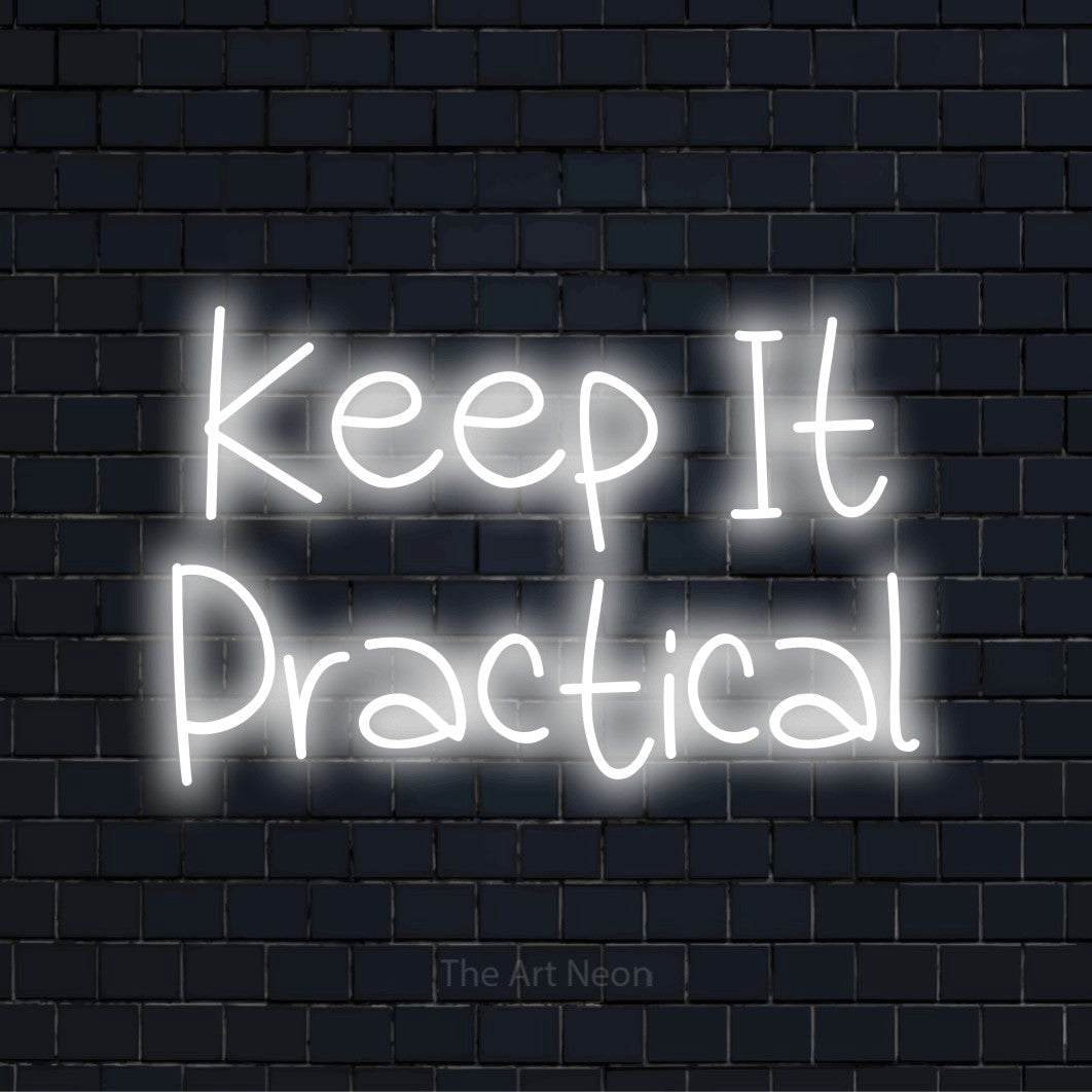 "Keep It Practical" glowing LED neon sign on a black brick wall