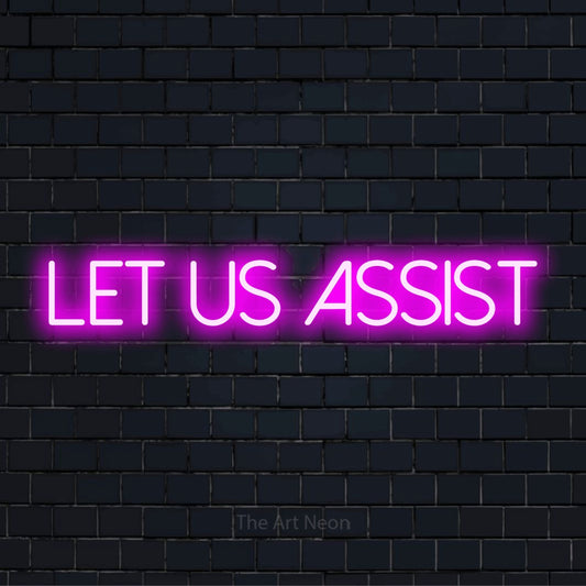 "Let Us Assist" script-style LED neon sign on a black brick wall