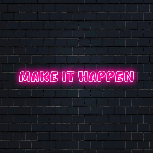 Make It Happen LED Neon Sign, bright neon glow against brick backdrop