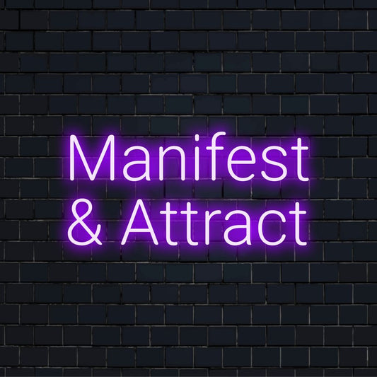 Manifest And Attract LED Neon Sign, bright LED glow on dark brick background