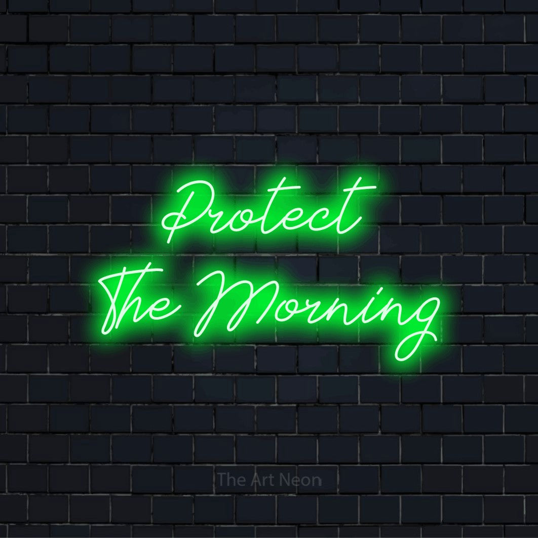 "Protect The Morning" LED neon sign on a black brick wall