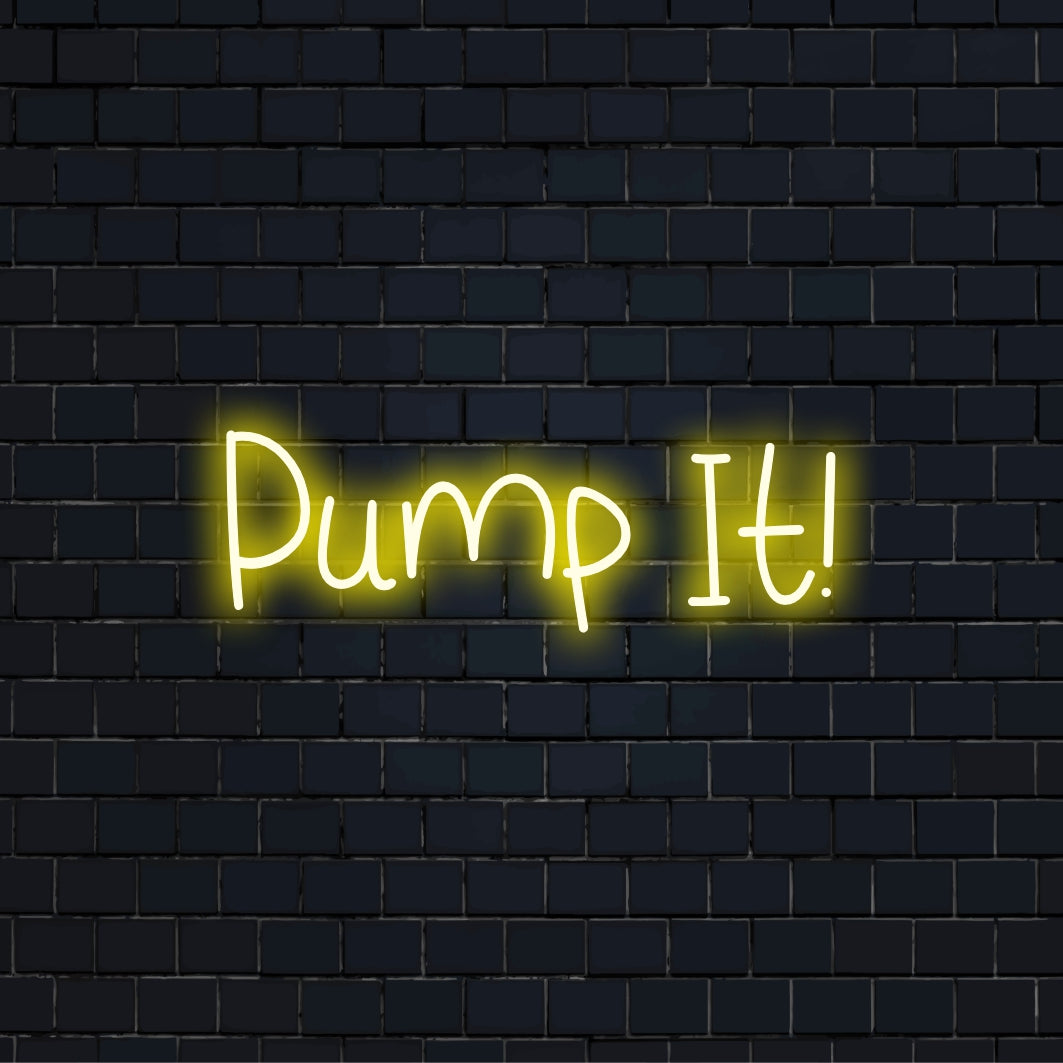 Pump It Neon Sign, neon text light on black brick background