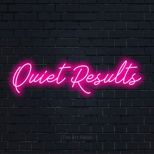 "Quiet Results" neon text design on a black brick wall