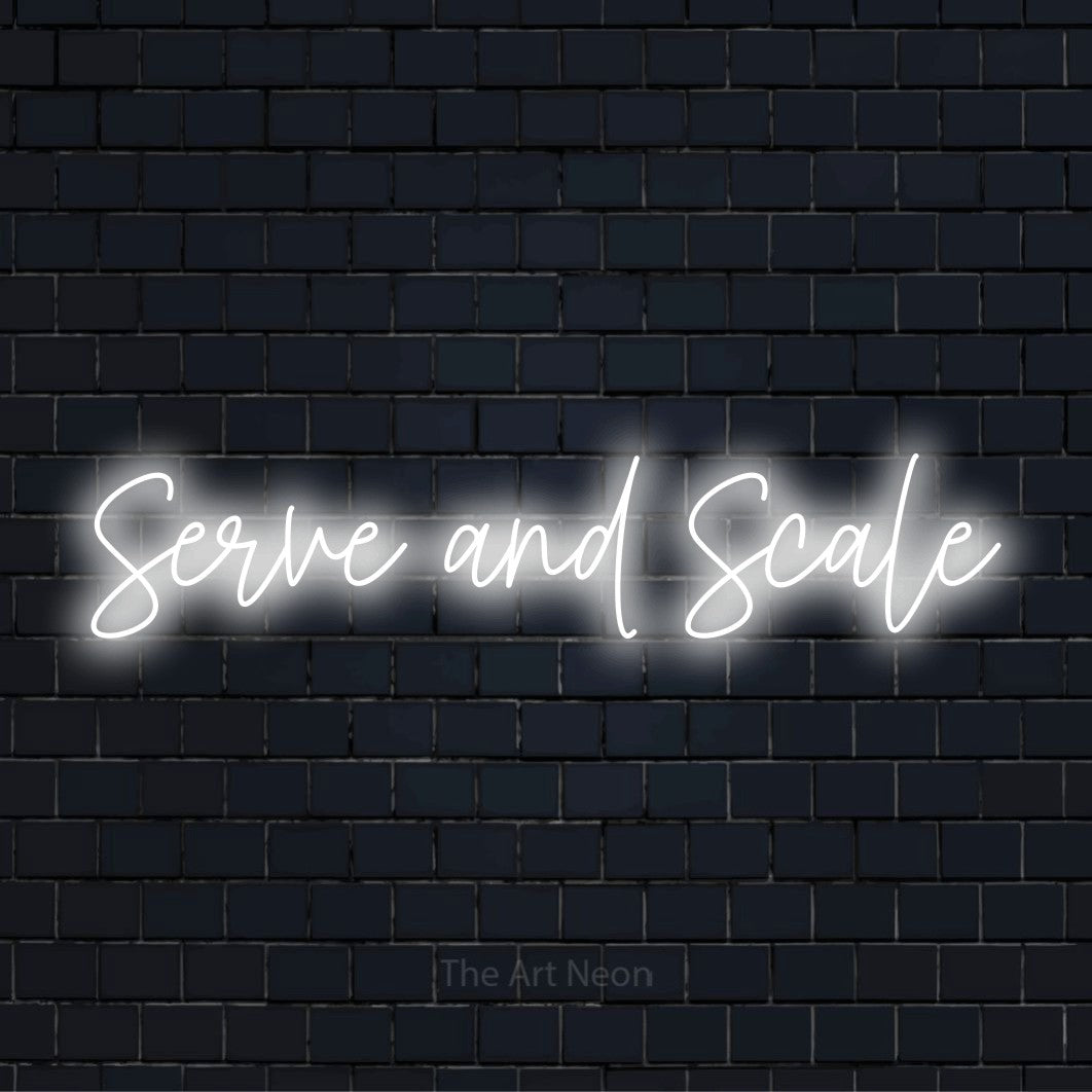 "Serve And Scale" glowing LED neon sign on a black brick wall