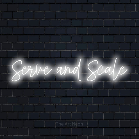 "Serve And Scale" glowing LED neon sign on a black brick wall