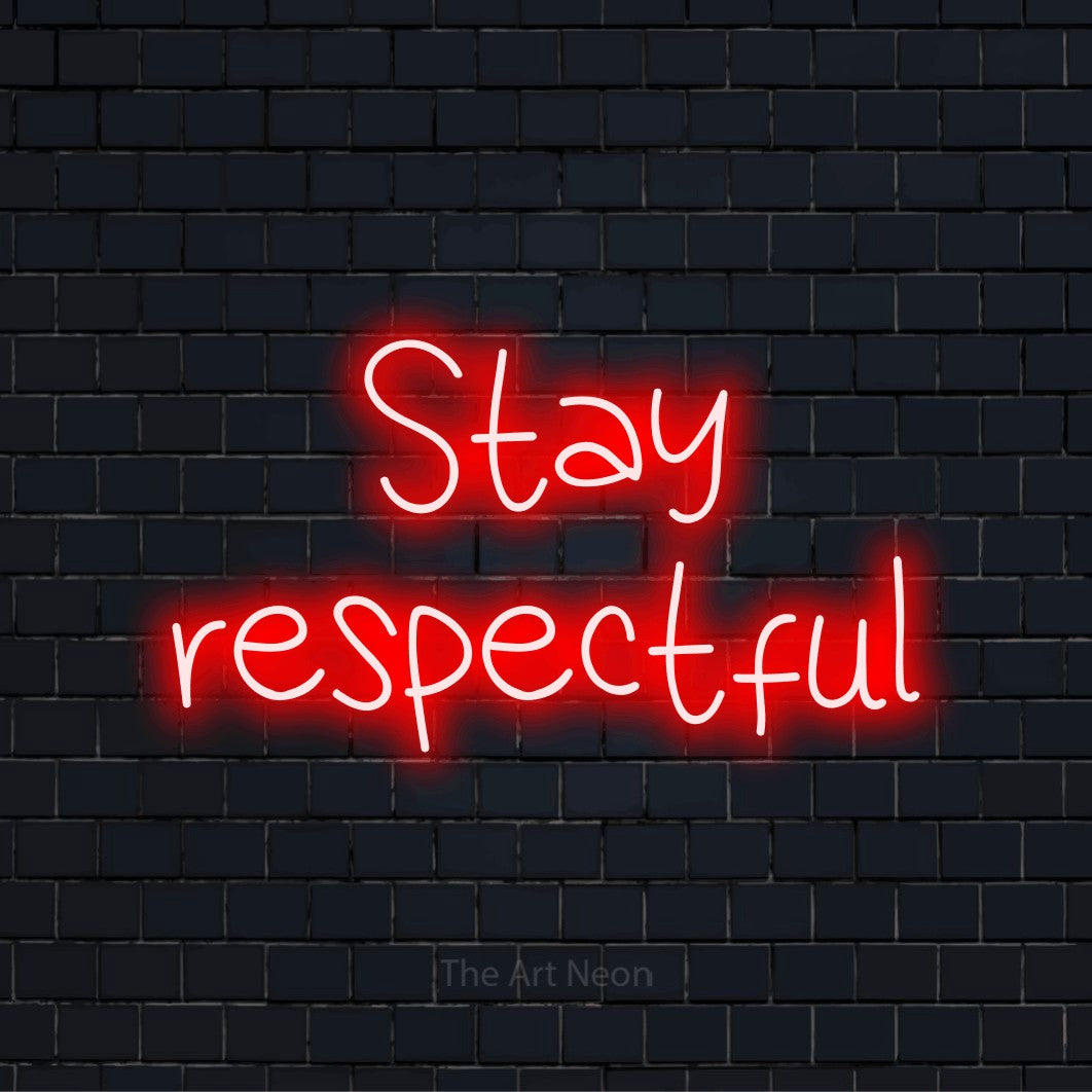 "Stay Respectful" glowing LED neon sign on a black brick wall