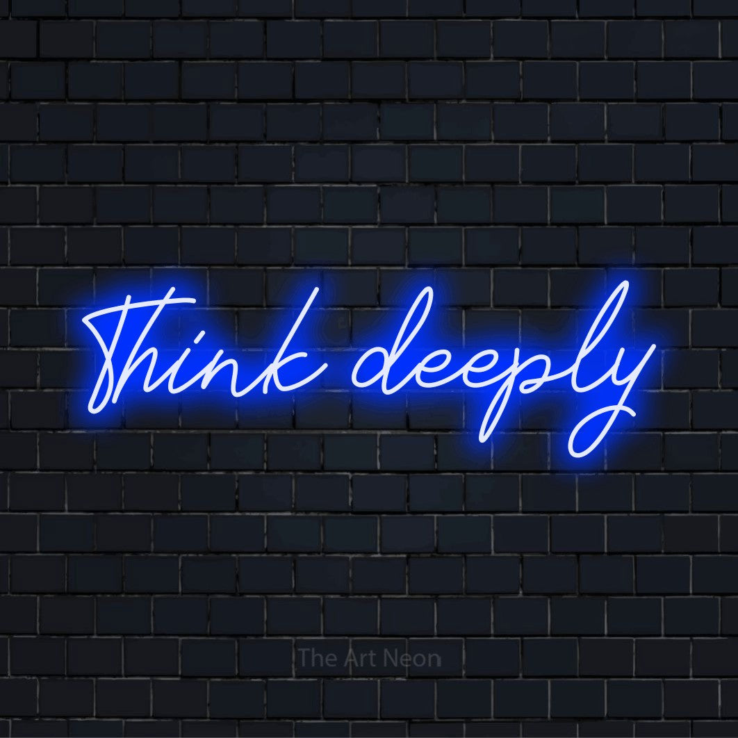 "Think Deeply" glowing LED neon sign on a black brick wall
