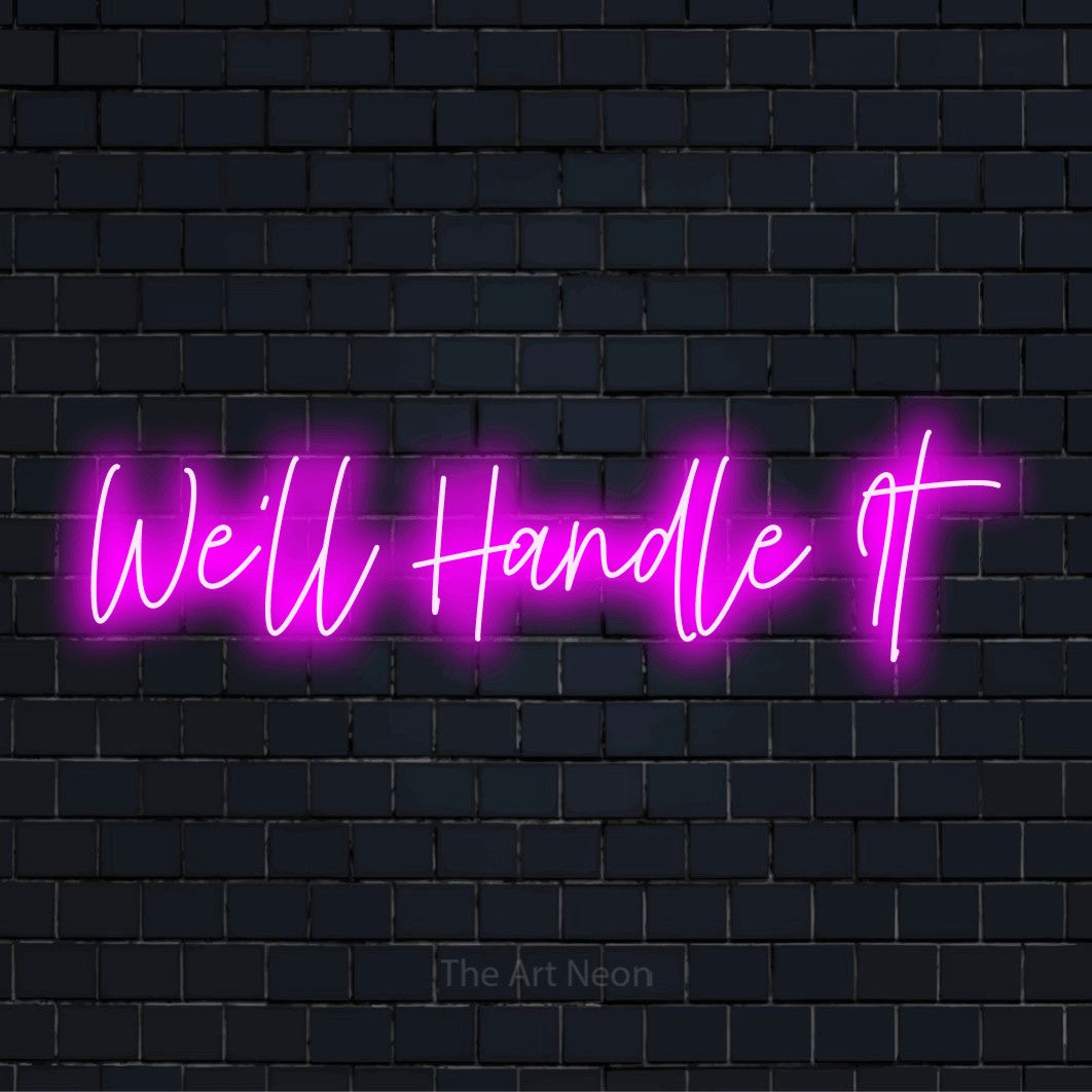 "We’ll Handle It" text design with neon effect on a black brick wall