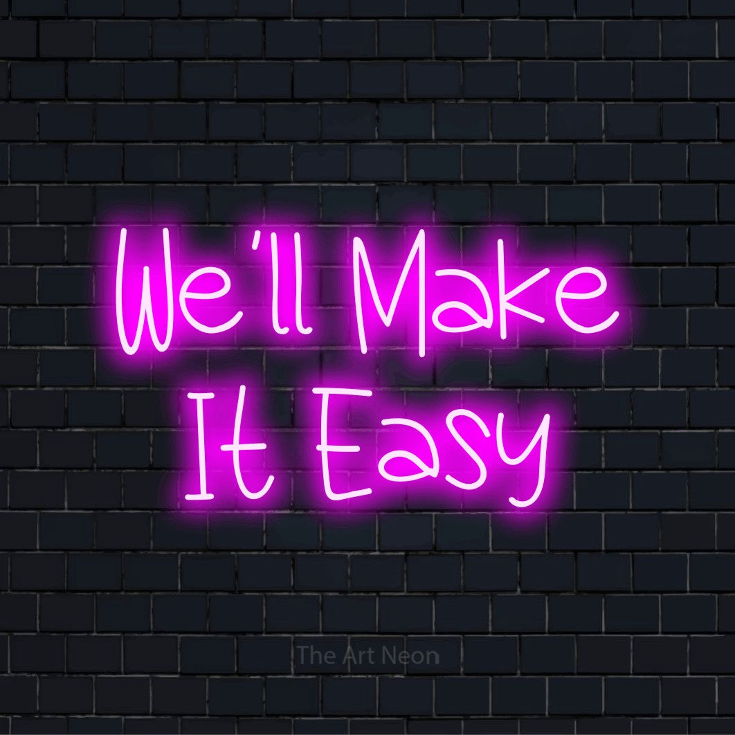 "We’ll Make It Easy" glowing LED neon sign on a black brick wall